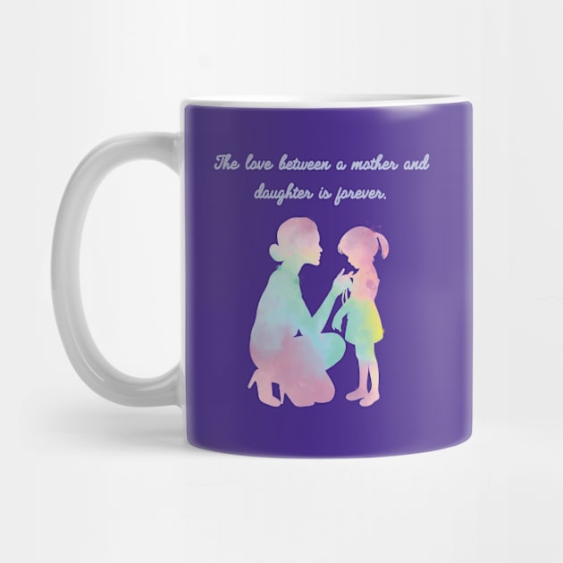 ‘The love between a mother and daughter is forever’ Mother’s Day gift design for her by vwagenet